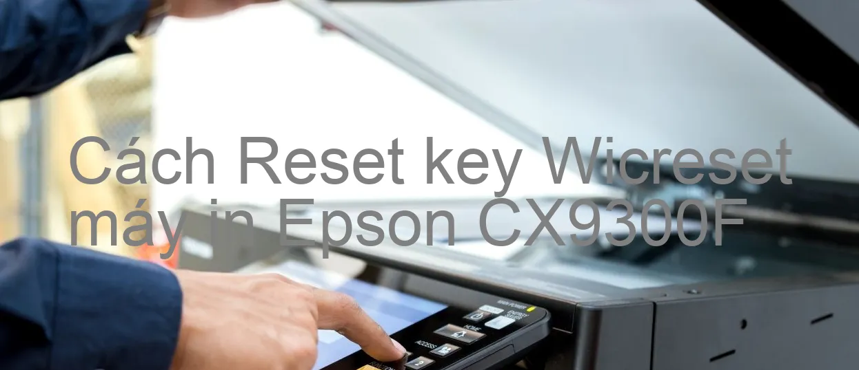 cach-reset-key-wicreset-may-in-epson-cx9300f.webp