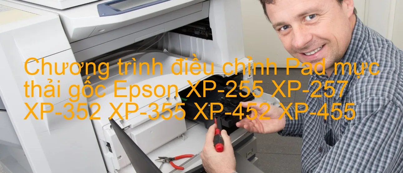 chuong-trinh-dieu-chinh-pad-muc-thai-goc-epson-xp-255-xp-257-xp-352-xp-355-xp-452-xp-455.webp