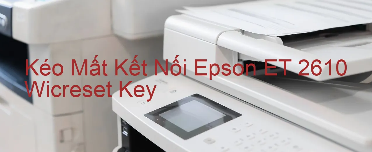 keo-mat-ket-noi-epson-et-2610-wicreset-key.webp