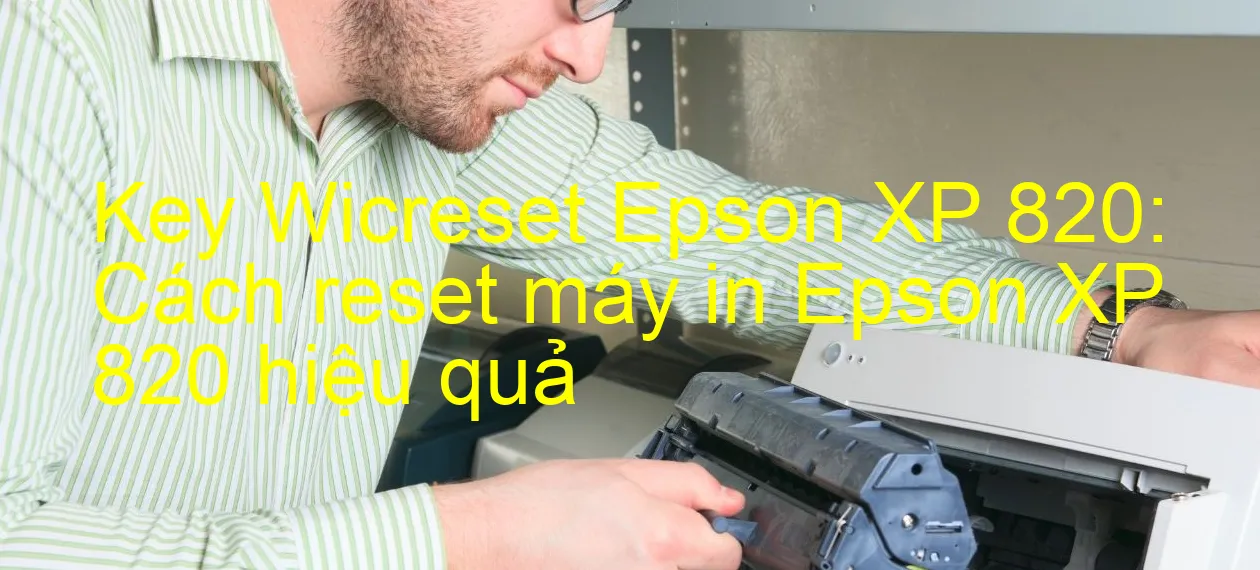 key-wicreset-epson-xp-820-cach-reset-may-in-epson-xp-820-hieu-qua.webp