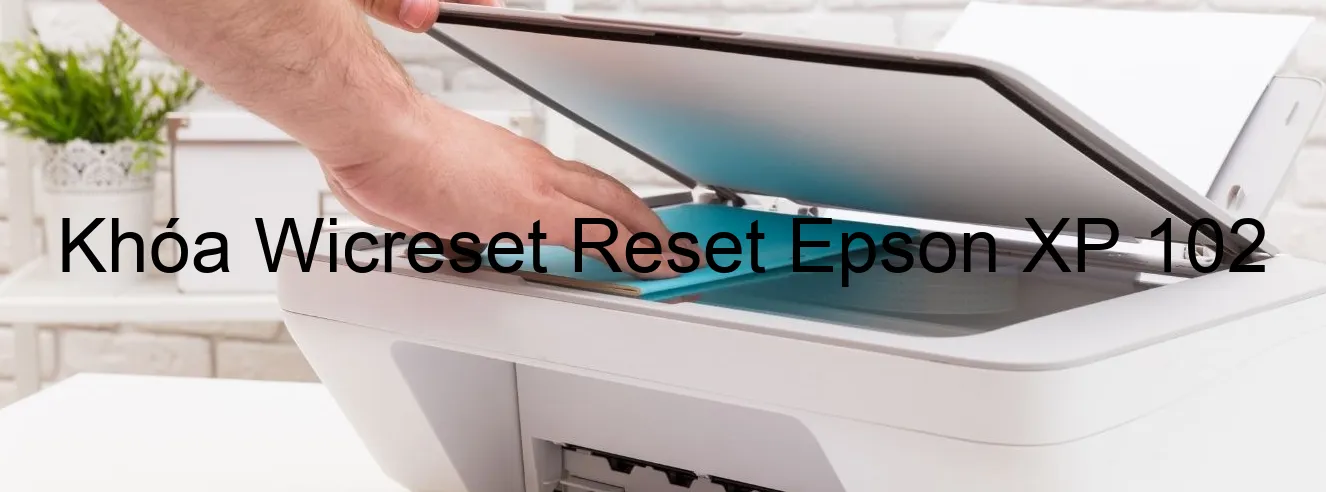 khoa-wicreset-reset-epson-xp-102.webp