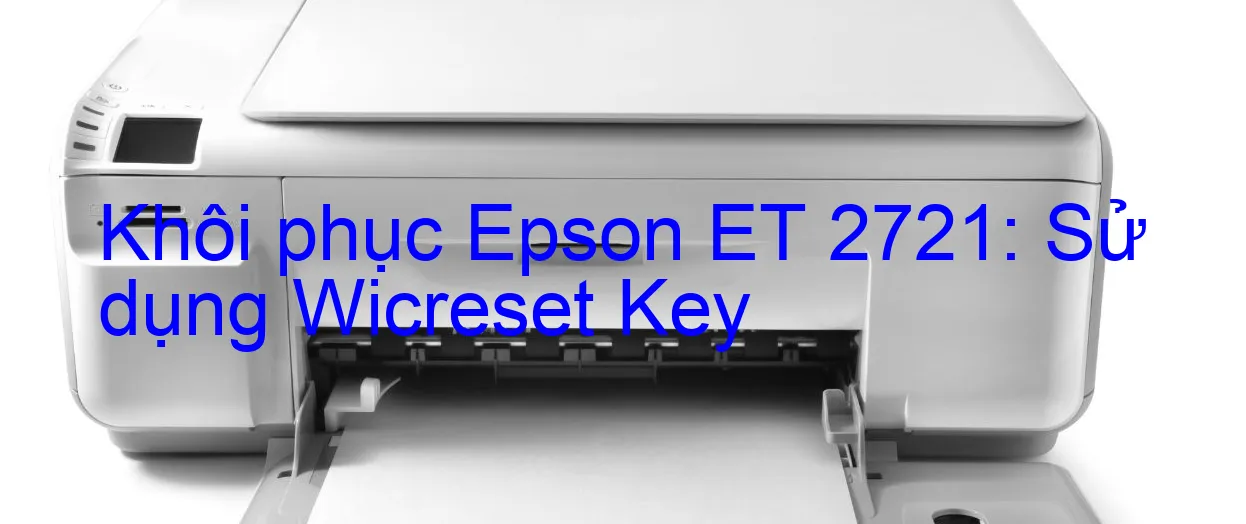 khoi-phuc-epson-et-2721-su-dung-wicreset-key.webp