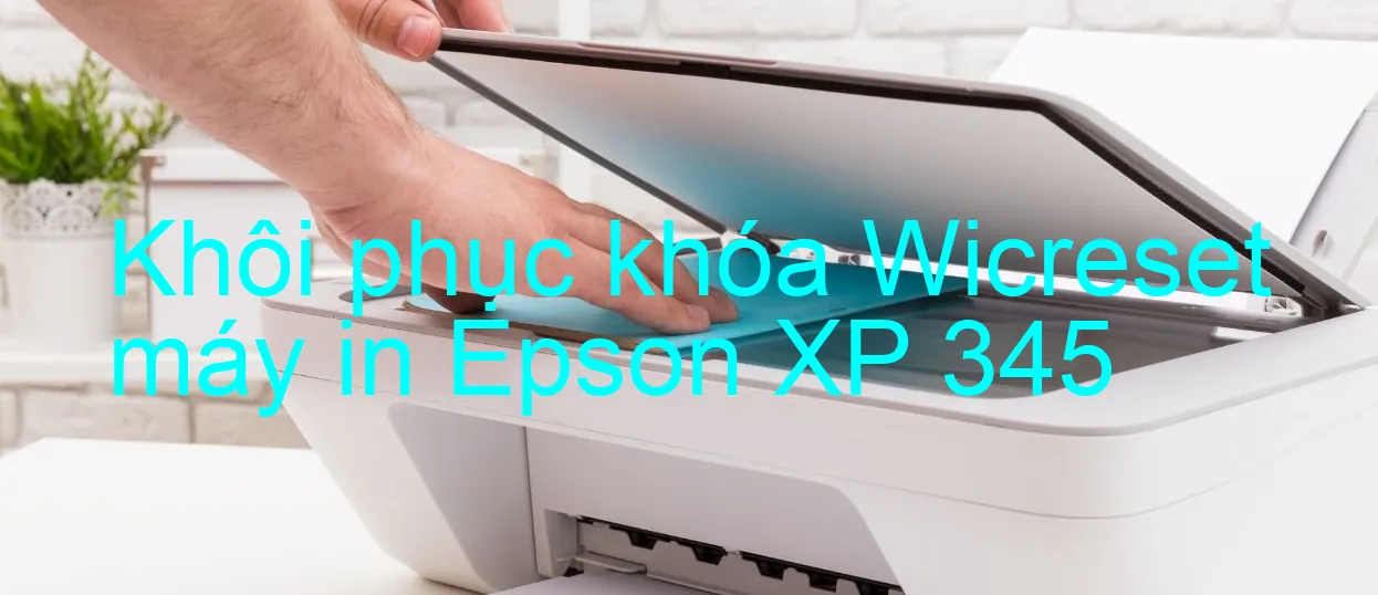 khoi-phuc-khoa-wicreset-may-in-epson-xp-345.webp