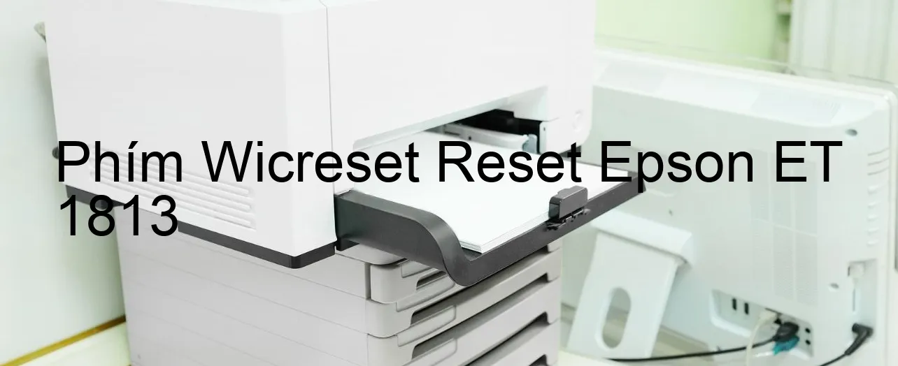 phim-wicreset-reset-epson-et-1813.webp