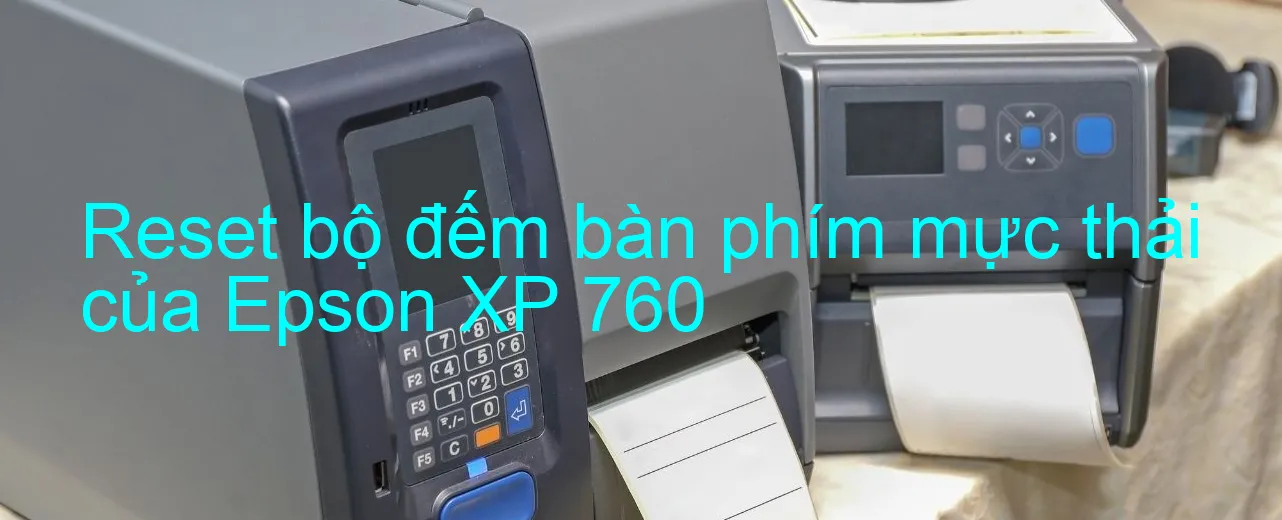 reset-bo-dem-ban-phim-muc-thai-cua-epson-xp-760.webp