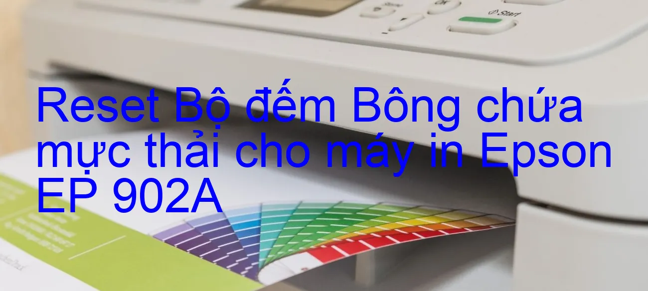 reset-bo-dem-bong-chua-muc-thai-cho-may-in-epson-ep-902a.webp