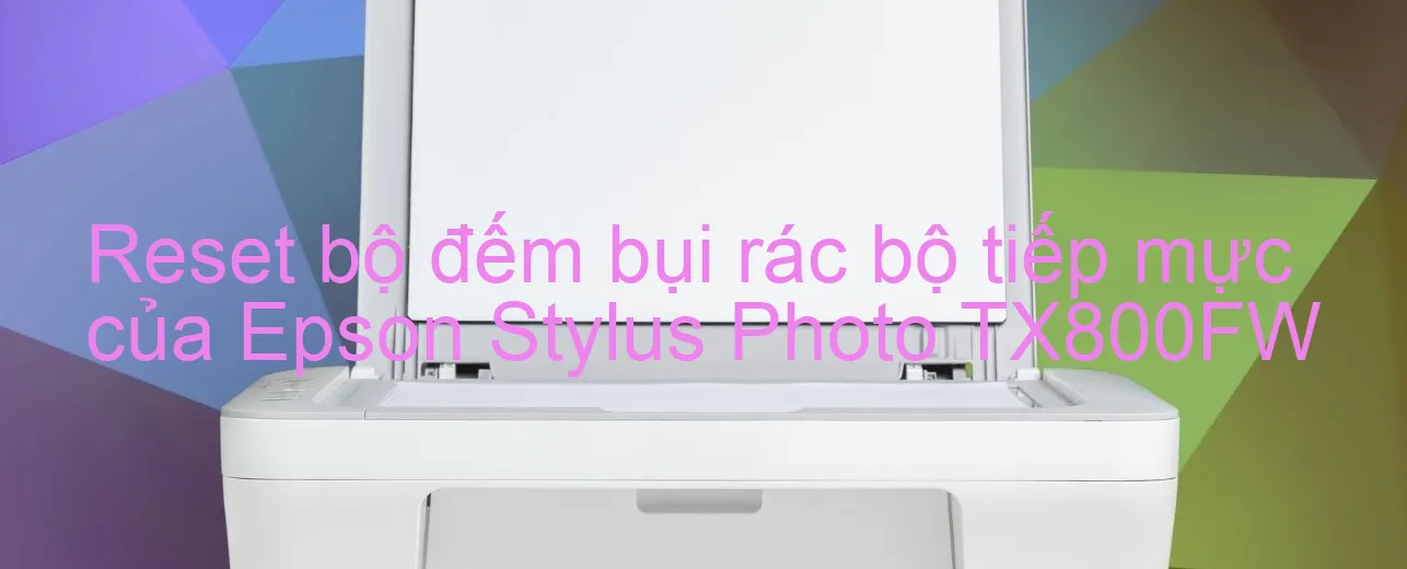 reset-bo-dem-bui-rac-bo-tiep-muc-cua-epson-stylus-photo-tx800fw.webp