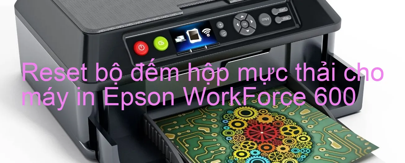 reset-bo-dem-hop-muc-thai-cho-may-in-epson-workforce-600.webp