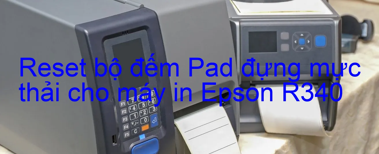 reset-bo-dem-pad-dung-muc-thai-cho-may-in-epson-r340.webp