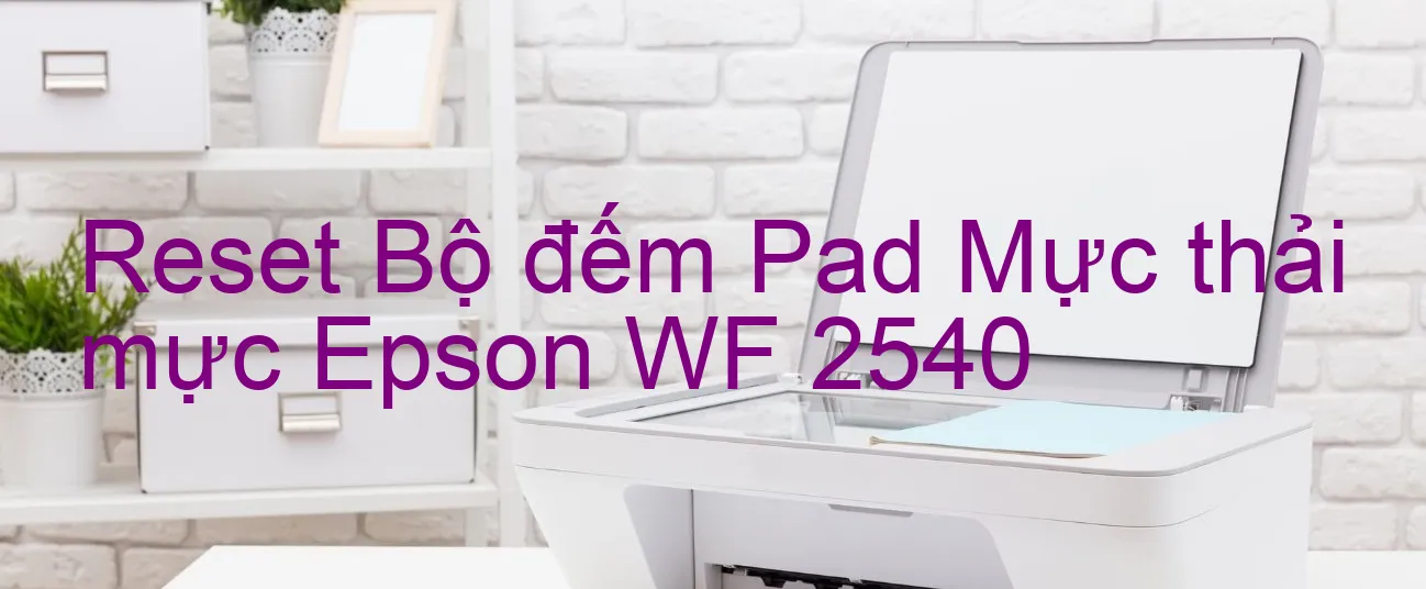 reset-bo-dem-pad-muc-thai-muc-epson-wf-2540.webp