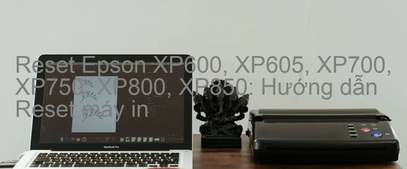 reset-epson-xp600-xp605-xp700-xp750-xp800-xp850-huong-dan-reset-may-in.webp