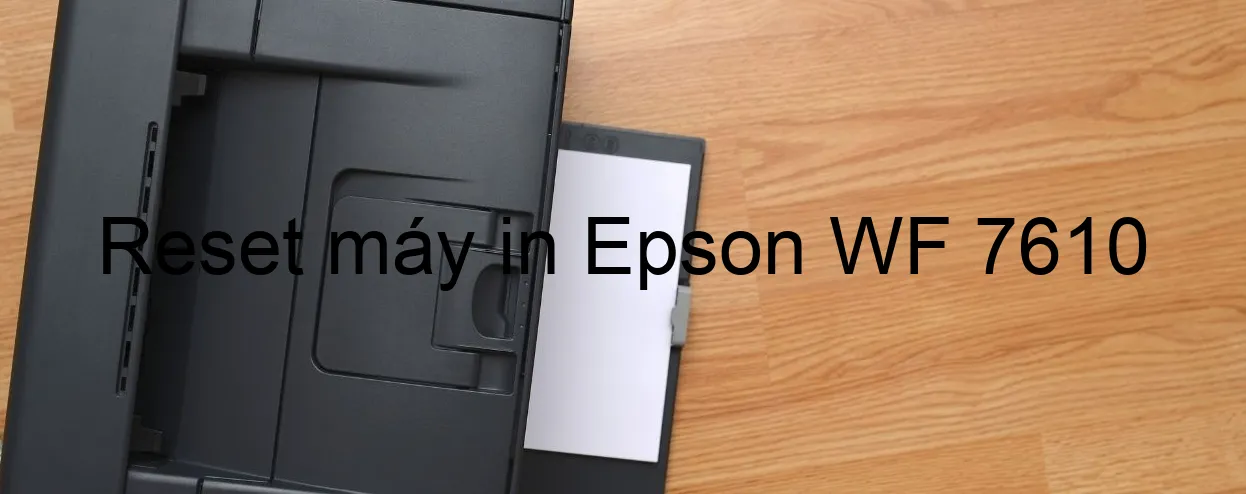 reset-may-in-epson-wf-7610.webp